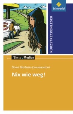 Nix wie weg!, Textausgabe mit Aufgabenanregungen - Meißner-Johannknecht, Doris