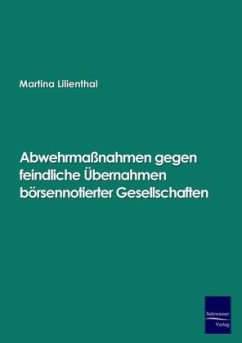 Abwehrmaßnahmen gegen feindliche Übernahmen börsennotierter Gesellschaften - Lilienthal, Martina