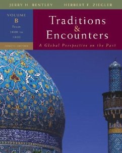 Traditions & Encounters: A Global Perspective on the Past: Volume B: From 1000 to 1800 - Bentley, Jerry; Ziegler, Herbert