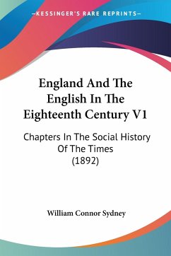 England And The English In The Eighteenth Century V1 - Sydney, William Connor