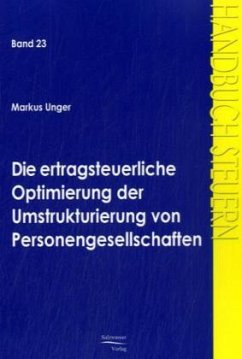 Die ertragsteuerliche Optimierung der Umstrukturierung von Personengesellschaften - Unger, Markus