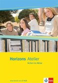 Horizons Atelier - Sicher ins Abitur. Arbeitsheft Klasse 11-13