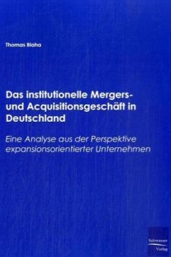 Das institutionelle Mergers- und Acquisitionsgeschäft in Deutschland - Blaha, Thomas