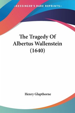 The Tragedy Of Albertus Wallenstein (1640) - Glapthorne, Henry