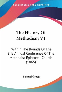 The History Of Methodism V1 - Gregg, Samuel