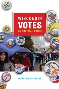 Wisconsin Votes: An Electoral History - Fowler, Robert Booth