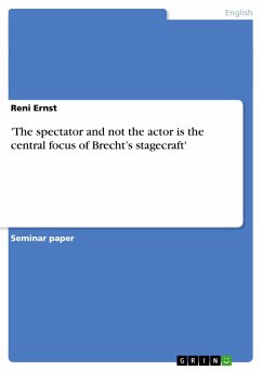 'The spectator and not the actor is the central focus of Brecht¿s stagecraft'