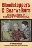 Bloodstoppers and Bearwalkers: Folk Traditions of Michigan's Upper Peninsula