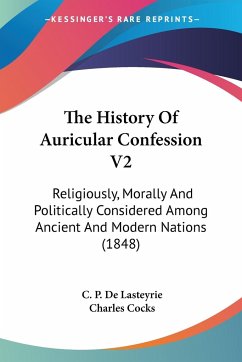 The History Of Auricular Confession V2 - De Lasteyrie, C. P.