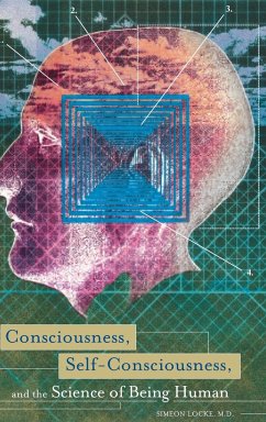 Consciousness, Self-Consciousness, and the Science of Being Human - Locke, Simeon