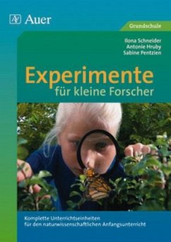 Experimente für kleine Forscher - Hruby, Antonie;Pentzien, Sabine;Schneider, Ilona