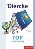 Diercke Weltatlas. Arbeitsheft TOP Atlastraining Diercke Weltatlas. Arbeitsheft TOP Atlastraining