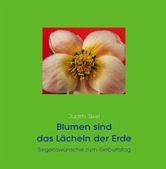 Blumen sind das Lächeln der Erde - Sixel, Judith