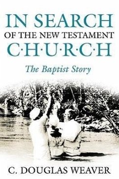 In Search of the New Testament Church: The Baptist Story - Weaver, C. Douglas