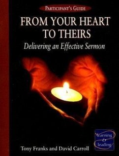 From Your Heart to Theirs Participant's Guide: Delivering an Effective Sermon - Franks, Tony; Carroll, David