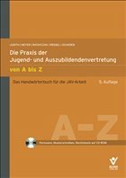 Die Praxis der Jugend- und Auzubildendenvertretung von A bis Z - Judith, Lothar / Meyer, Claudia / Ratayczak, Jürgen / Ressel, Thomas / Schoden, Michael
