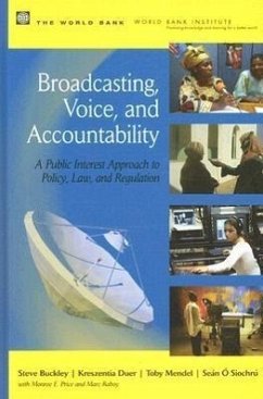 Broadcasting, Voice, and Accountability: A Public Interest Approach to Policy, Law, and Regulation - Buckley, Steve; Duer, Kreszentia; Mendel, Toby