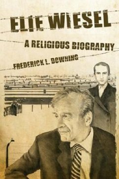 Elie Wiesel: A Religious Biography - Downing, Frederick L.