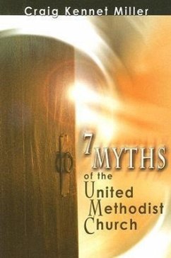 7 Myths of the United Methodist Church - Miller, Craig Kennet
