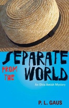 Separate from the World: An Ohio Amish Mystery - Gaus, P. L.