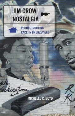 Jim Crow Nostalgia: Reconstructing Race in Bronzeville - Boyd, Michelle R.