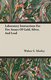 Laboratory Instructions For Fire Assays Of Gold, Silver, And Lead