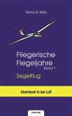 Fliegerische Flegeljahre - Segelflug (Band 1) / Fliegerische Flegeljahre Bd.1