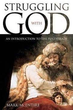 Struggling with God: An Introduction to the Pentateuch - Mcentire, Mark