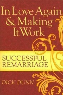 In Love Again & Making It Work: Successful Remarriage - Dunn, Dick