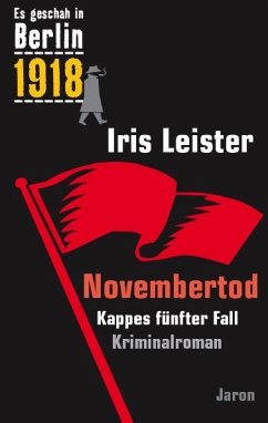 Es geschah in Berlin 1918 Novembertod - Leister, Iris