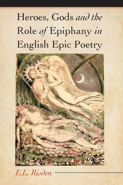 Heroes, Gods and the Role of Epiphany in English Epic Poetry Heroes, Gods and the Role of Epiphany in English Epic Poetry