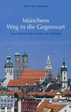 Münchens Weg in die Gegenwart - Hartmann, Peter Claus