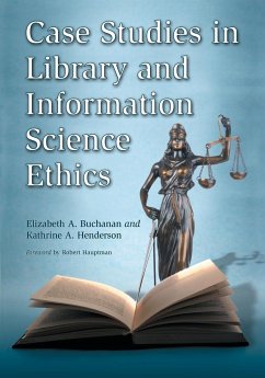 Case Studies in Library and Information Science Ethics - Buchanan, Elizabeth A.; Henderson, Kathrine A.