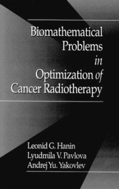Biomathematical Problems in Optimization of Cancer Radiotherapy - Yakovlev, A Y; Pavlova, L.; Hanin, L G