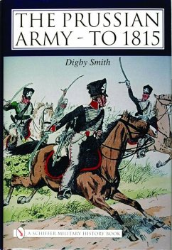 The Prussian Army - To 1815 - Smith, Digby