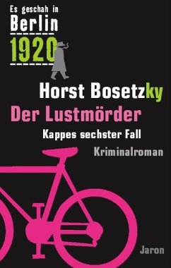 Es geschah in Berlin 1920 Der Lustmörder - Bosetzky, Horst