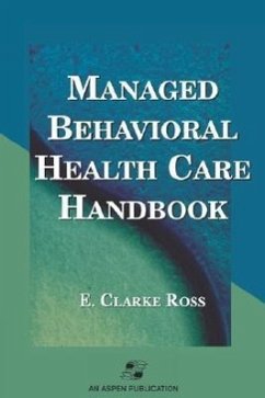 Managed Behavior Health Care Handbook - Ross, E. Clarke; Ross, P. Stewart Stewart Stewart Michael
