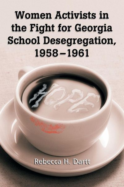 Women Activists in the Fight for Georgia School Desegregation, 1958-1961 Women Activists in the Fight for Georgia School Desegregation, 1958-1961