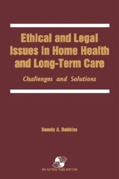 Ethical & Legal Issues in Home Health & Long-Term Care - Robbins, Dennis A; Robbins, Jeff; Robbins