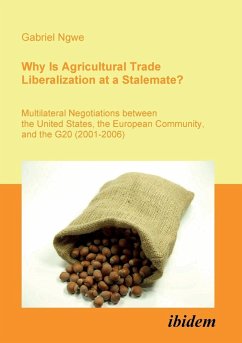 Why Is Agricultural Trade Liberalization at a Stalemate?. Multilateral Negotiations between the United States, the European Community, and the G20 (2001-2006) - Ngwe, Gabriel