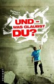 Und - was glaubst du?