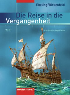 Die Reise in die Vergangenheit - Ausgabe 2007 für Nordrhein-Westfalen / Die Reise in die Vergangenheit, Ausgabe Hauptschule Nordrhein-Westfalen (2007)