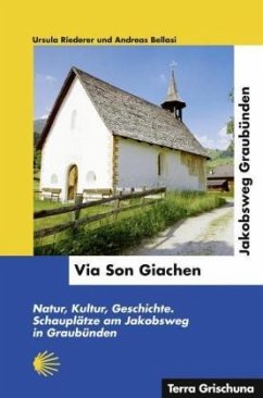 Via Son Giachen - Jakobsweg in Graubünden - Riederer, Ursula;Bellasi, Andreas