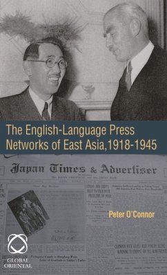 The English-Language Press Networks of East Asia, 1918-1945 - O'Connor, Peter