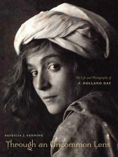 Through an Uncommon Lens: The Life and Photography of F. Holland Day - Fanning, Patricia J.