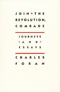 Join the Revolution, Comrade: Journeys and Essays - Foran, Charles