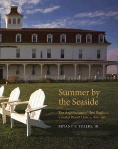 Summer by the Seaside: The Architecture of New England Coastal Resort Hotels, 1820-1950 - Tolles, Bryant F.