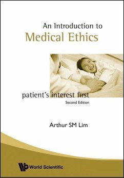 Introduction to Medical Ethics: Patient's Interest First (2nd Edition) - Lim, Arthur S M