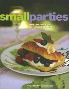 Small Parties: More Than 100 Recipes for Intimate Gatherings - Henderson, Marguerite Marceau