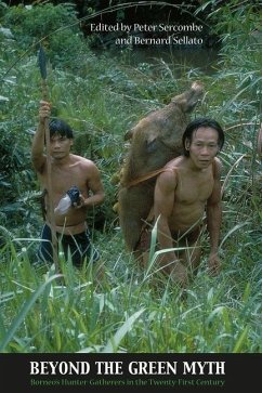 Beyond the Green Myth: Borneo's Hunter-Gatherers in the Twenty-First Century - Peter Sercombe; Bernard Sellato